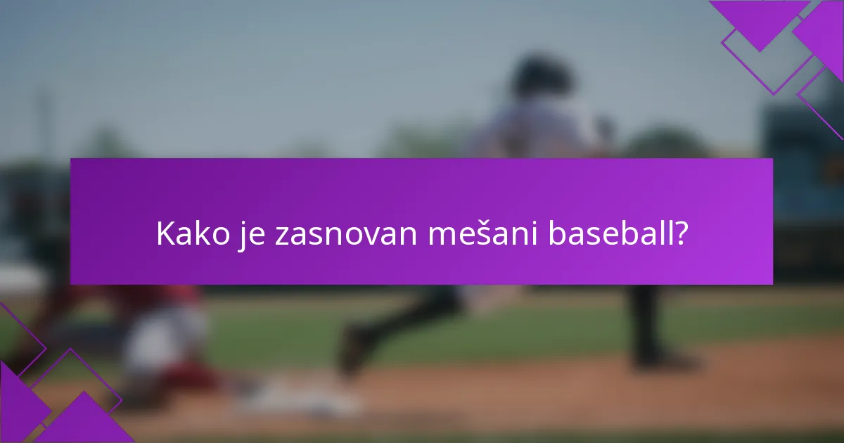 Kako je zasnovan mešani baseball?