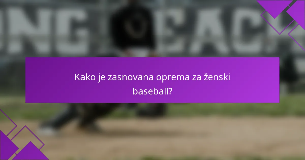 Kako je zasnovana oprema za ženski baseball?