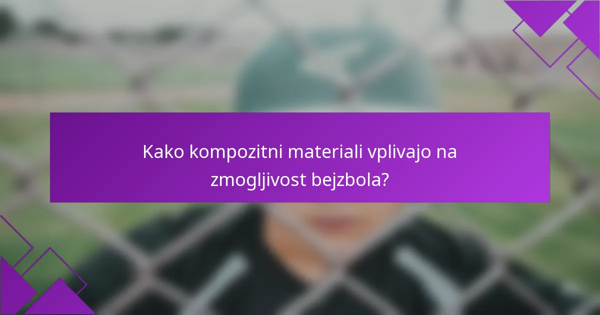 Kako kompozitni materiali vplivajo na zmogljivost bejzbola?