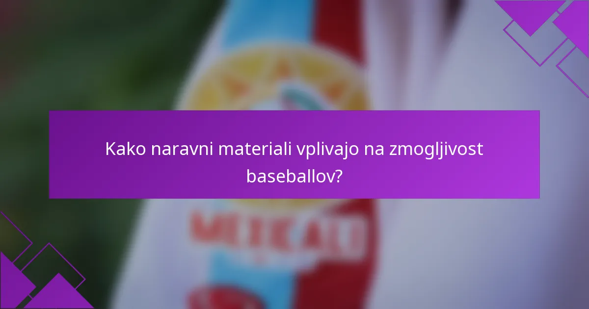 Kako naravni materiali vplivajo na zmogljivost baseballov?