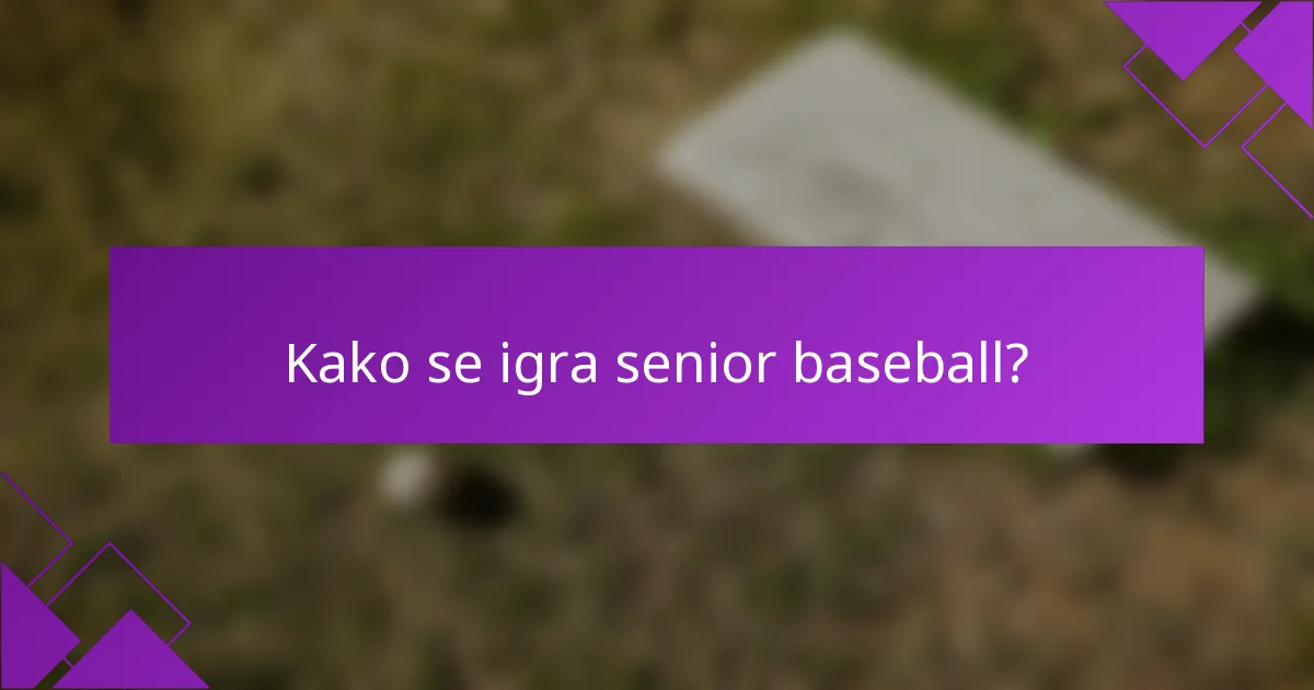 Kako se igra senior baseball?