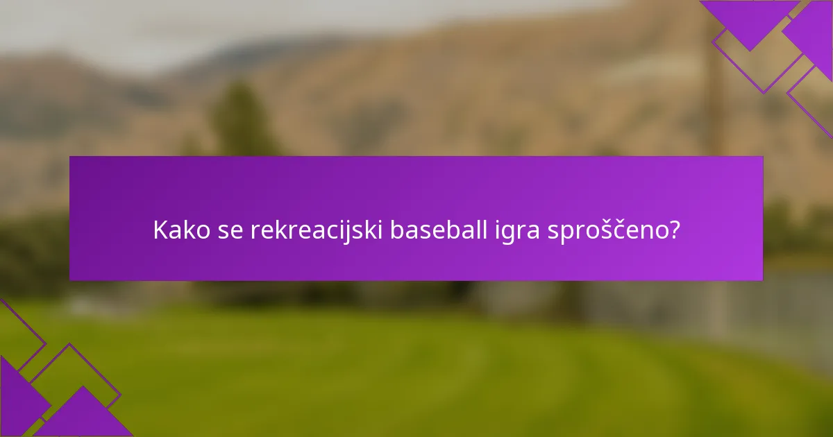 Kako se rekreacijski baseball igra sproščeno?