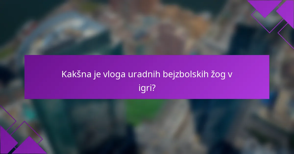 Kakšna je vloga uradnih bejzbolskih žog v igri?