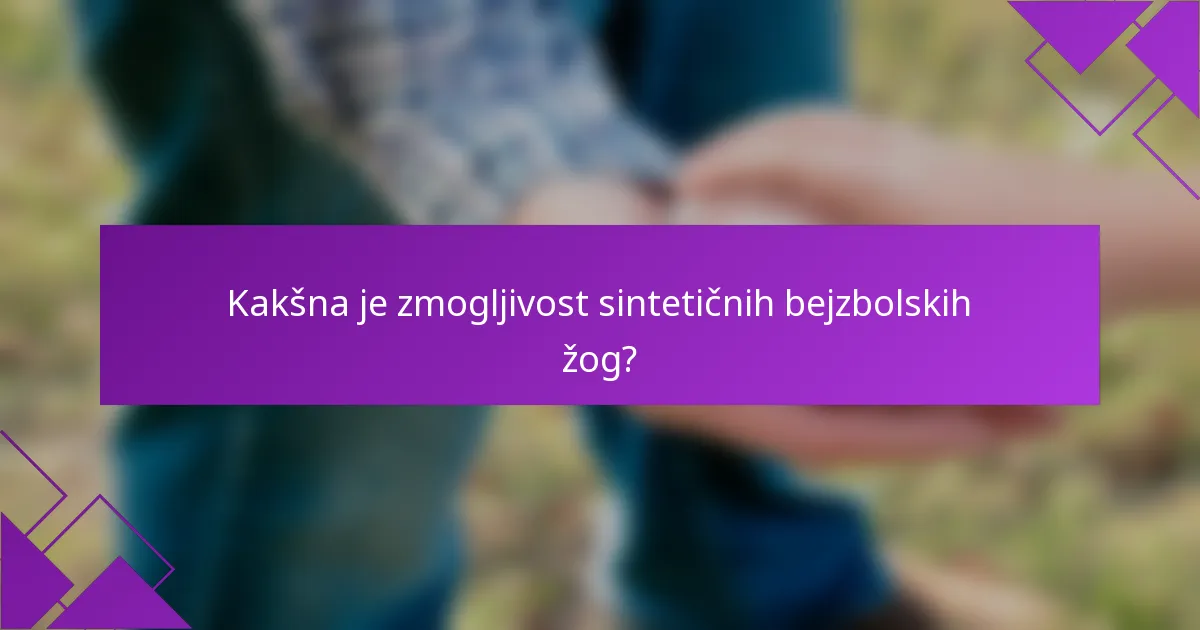 Kakšna je zmogljivost sintetičnih bejzbolskih žog?
