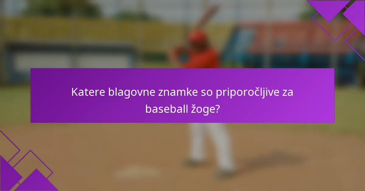 Katere blagovne znamke so priporočljive za baseball žoge?