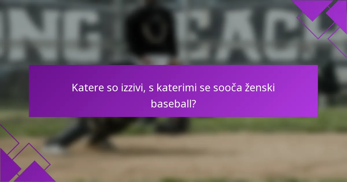 Katere so izzivi, s katerimi se sooča ženski baseball?