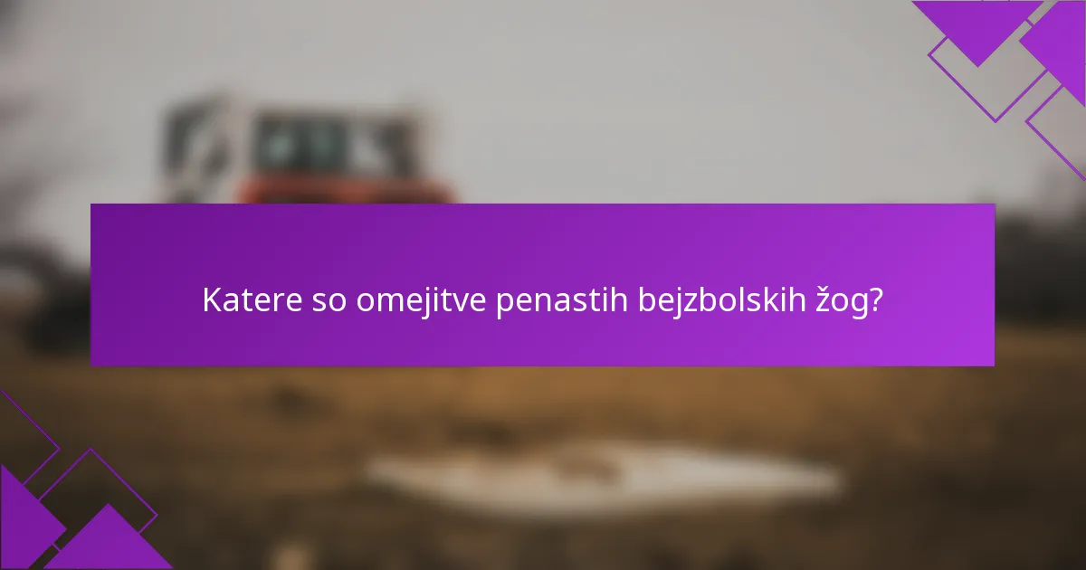 Katere so omejitve penastih bejzbolskih žog?