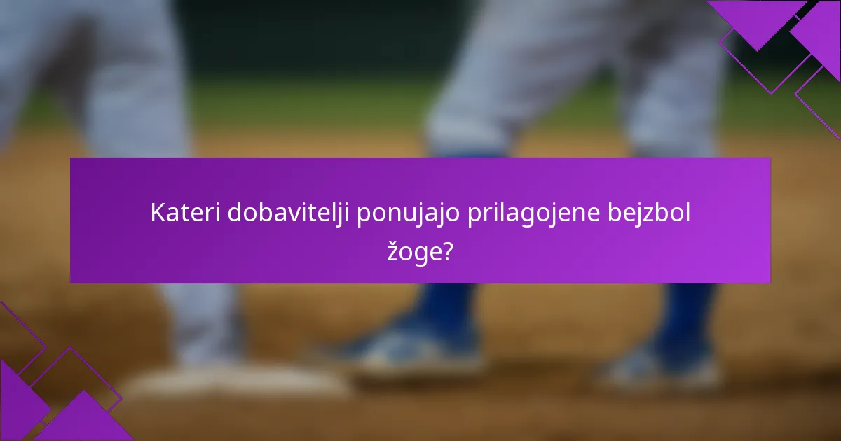 Kateri dobavitelji ponujajo prilagojene bejzbol žoge?