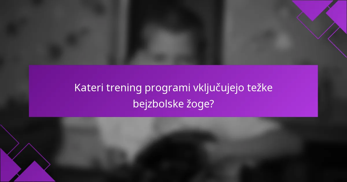 Kateri trening programi vključujejo težke bejzbolske žoge?