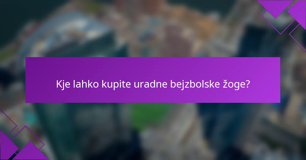 Kje lahko kupite uradne bejzbolske žoge?