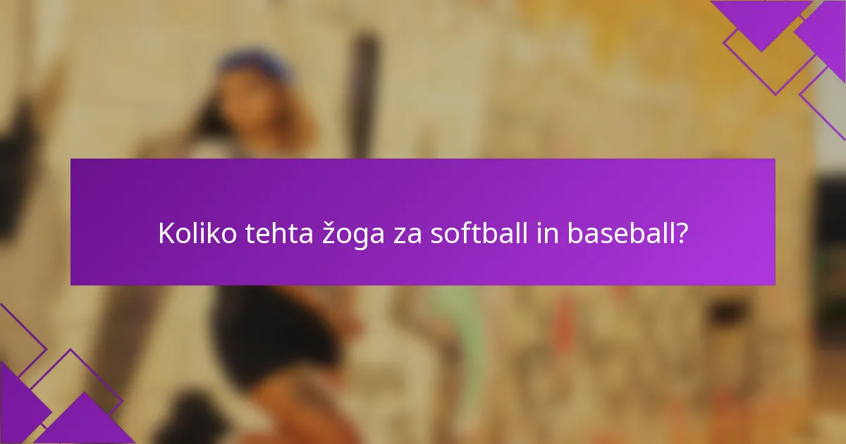 Koliko tehta žoga za softball in baseball?